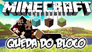 QUEDA DE BLOCOS! - Minecraft (NOVO)