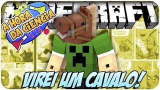 A Hora da Ciência - VIREI UM CAVALO! #EP.5