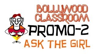 Bollywood Classroom | Ask The Girl | Promo2