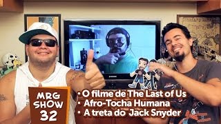 Filme de The Last of Us e Afro Tocha Humana - MRG Show 32