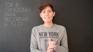 RECORDAR A TU EX!!! Top 6 de canciones