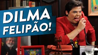 DILMA - FELIPÃO!