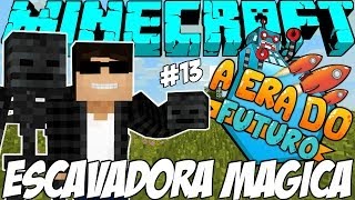 ESCAVADORA MÁGICA E CABEÇA DO WITHER - A Era do Futuro #13