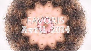 ♡FAVORIS: Mes Favoris d' Avril 2014