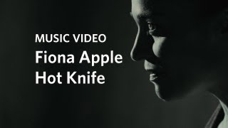 Fiona Apple - "Hot Knife" Official Music Video)