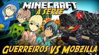 Minecraft: A Série - MOBZILLA VS GUERREIROS! #21