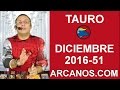 Video Horscopo Semanal TAURO  del 11 al 17 Diciembre 2016 (Semana 2016-51) (Lectura del Tarot)