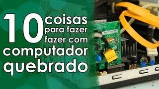 10 coisas para fazer com computador velho