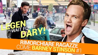 RIMORCHIARE RAGAZZE come BARNEY STINSON