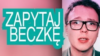 POWRÓT KULA - ZAPYTAJ BECZKĘ #84