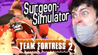 Surgeon Simulator 2013 - TEAM FORTRESS 2