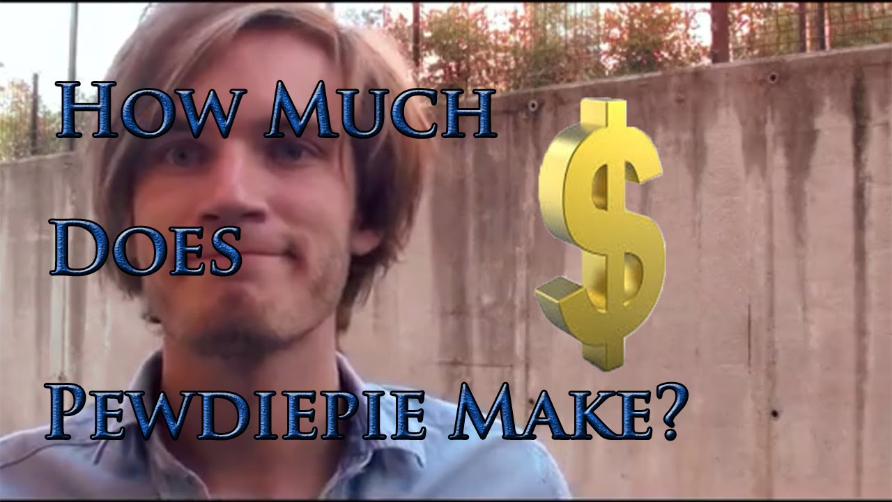 how much money does pewdiepie make from youtube