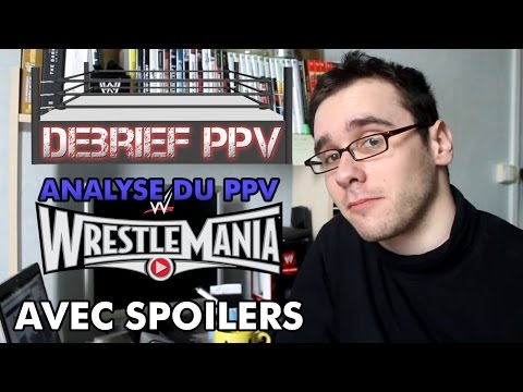 WrestleMania 31 - Debrief PPV - Partie 2