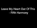 Thumbnail 1 for Leave My Heart Out Of This Fifth Harmony (Lyrics) Thumbnail 1 for Leave My Heart Out Of This Fifth Harmony (Lyrics)