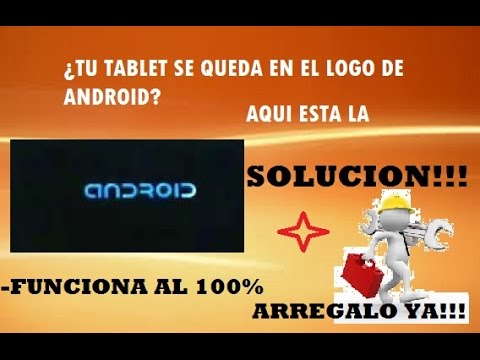 Como arreglar Tablet que se queda en ANDROID. UNICA solución 100% real y FACIL Y RAPIDO 2017