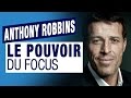 Anthony Robbins : le pouvoir du Focus