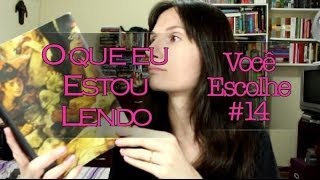 O que eu estou lendo + Você Escolhe #14