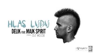 Delik - Hlas ľudu feat. Majk Spirit (prod  DJ Wich)