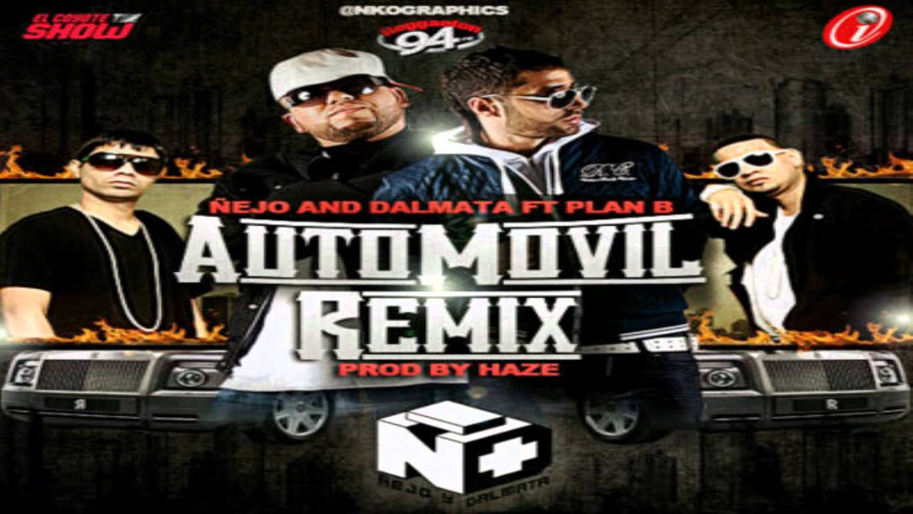 Ñejo Y Dalmata Ft. Plan B - Automovil (Remix) ORIGINAL (LETRA ...