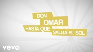 Don Omar - Hasta Que Salga El Sol