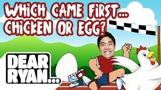 Chicken or the Egg? (Dear Ryan)