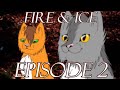 Warrior Cats ~ Fire and Ice - Episode 2