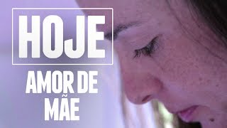 HOJE | Rosane Marques | Amor de Mãe