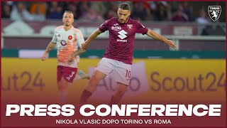 TORINO - ROMA | PRESS CONFERENCE VLASIC🎙️?