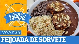 Ana Maria Brogui #185 - Como fazer Feijoada de Sorvete