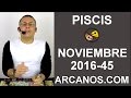 Video Horscopo Semanal PISCIS  del 30 Octubre al 5 Noviembre 2016 (Semana 2016-45) (Lectura del Tarot)