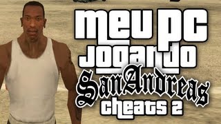 Meu PC jogando GTA San Andreas - Cheats Parte 2