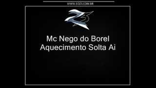 Mc Nego do Borel - Aquecimento Solta Ai [LANÇAMENTO 2013] [DJ PELÉ]