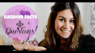 Random Facts About Me + Questions!