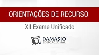 Orientações de Recurso: XII Exame Unificado