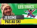 JEROME PAS AU SKI