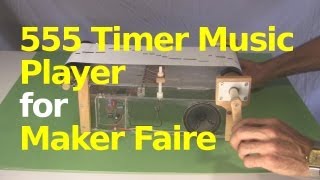 555 Timer Chip Music Player for Maker Faire