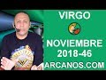 Video Horscopo Semanal VIRGO  del 11 al 17 Noviembre 2018 (Semana 2018-46) (Lectura del Tarot)