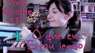 O que eu estou lendo + Você Escolhe #17