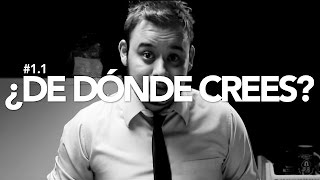 #1.1 ¿De dónde creés?