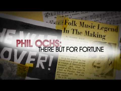 99. Phil Ochs: There But For Fortune(Ken Bowser, 2010)