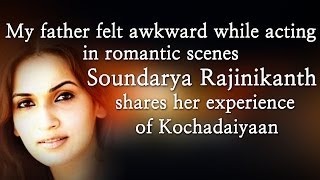 Soundarya Rajinikanth shares her experience of Kochadaiyaan - Audio launch on March 9