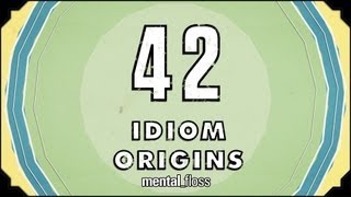 42 Idiom Origins - mental_floss on YouTube (Ep. 29)