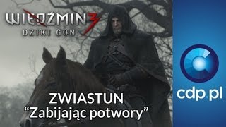 Wiedźmin 3: Dziki Gon - Zabijając potwory - zwiastun / trailer - zobacz więcej na cdp.pl