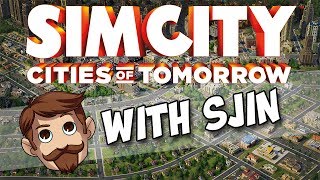 SimCity: Cities of Tomorrow with Sjin