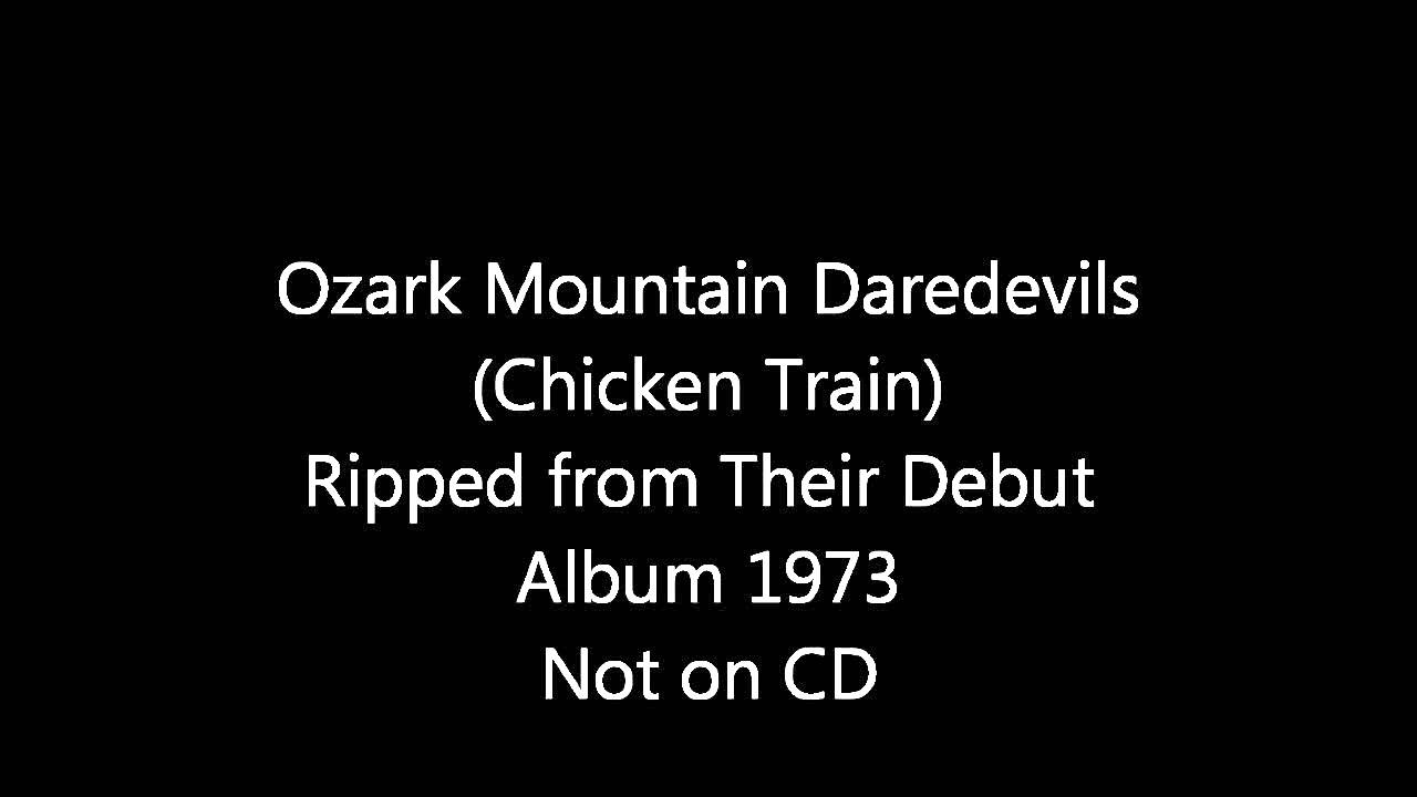Ozark Mountain Daredevils (Chicken Train) YouTube