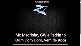 Mc Magrinho, Mc GW e Mc Pedrinho - Dom Dom Dom, Vem de Boca [LANÇAMENTO 2014] [DJ LC DO JACA]