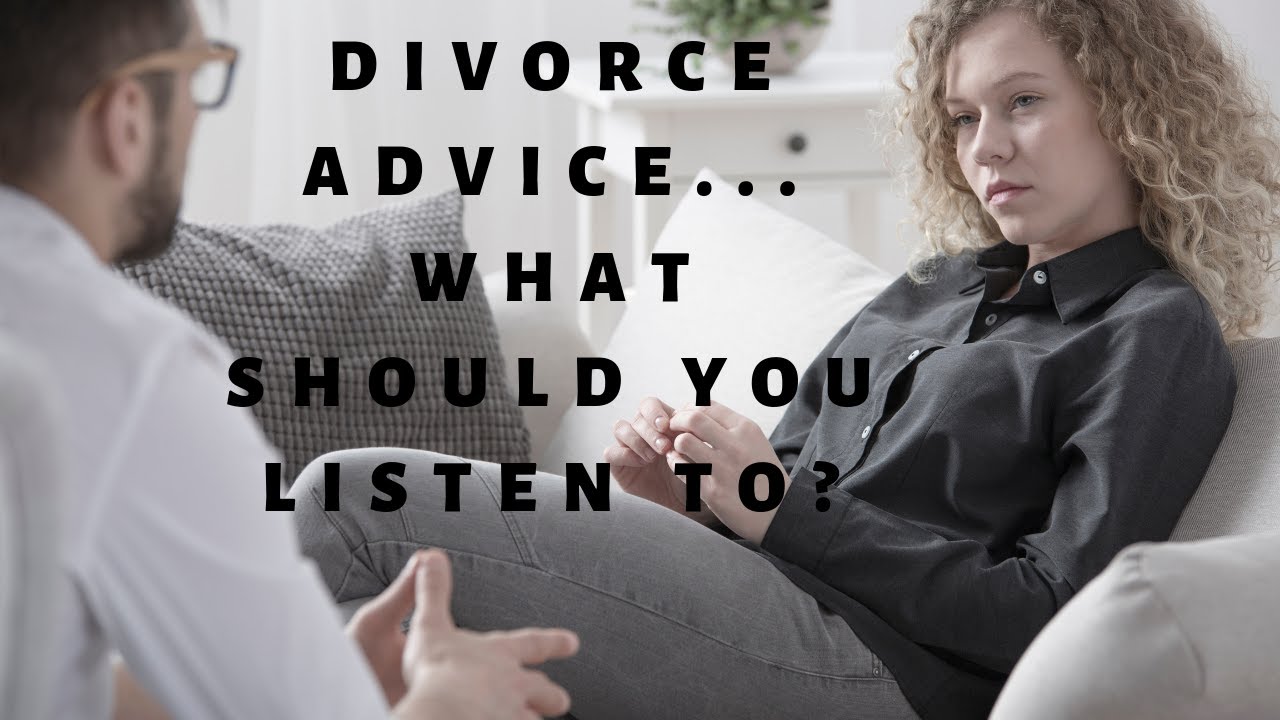 Divorce advice… What should you listen to?