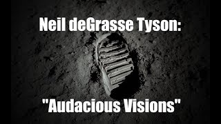 Neil deGrasse Tyson: Audacious Visions Neil deGrasse Tyson: Audacious Visions