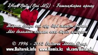 ZHan Bull (Bai MG) - Ғашықтарға арнау ZHan Bull (Bai MG) - Ғашықтарға арнау