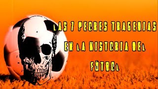 Las 7 peores tragedias en la historia del fútbol